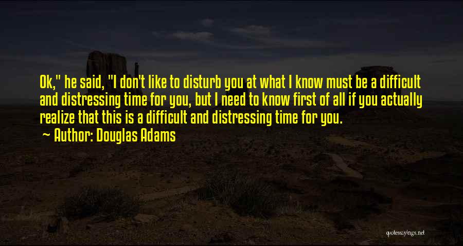 Don't Disturb Them Quotes By Douglas Adams