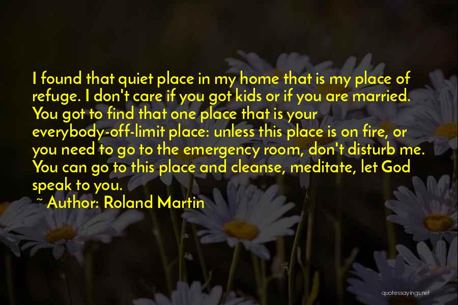 Don't Disturb Them Quotes By Roland Martin