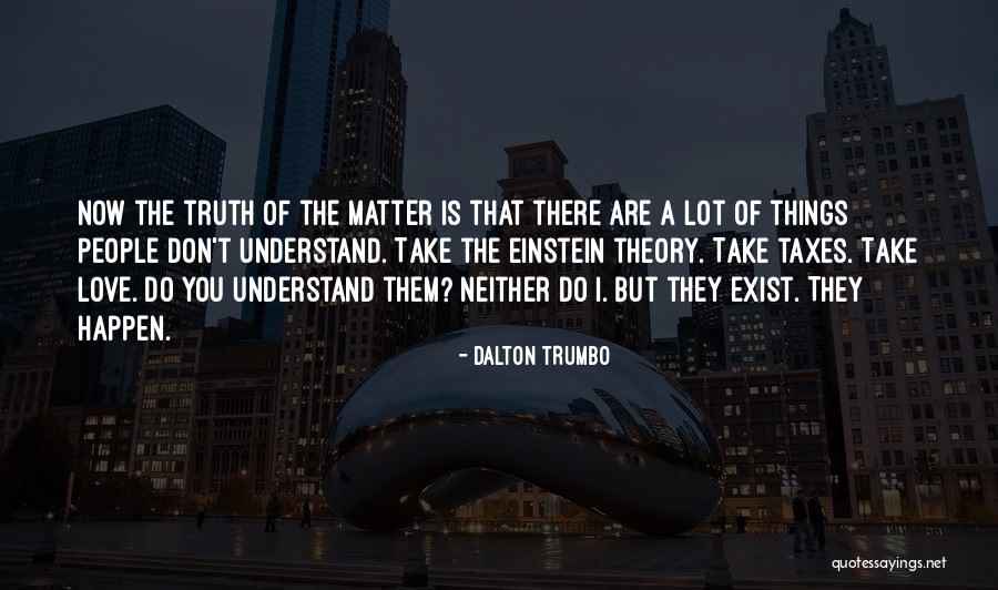 Dont Dm Me Quotes By Dalton Trumbo Dont Dm Me Quotes By Dalton Trumbo