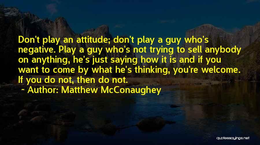 Don't Do Anything Quotes By Matthew McConaughey