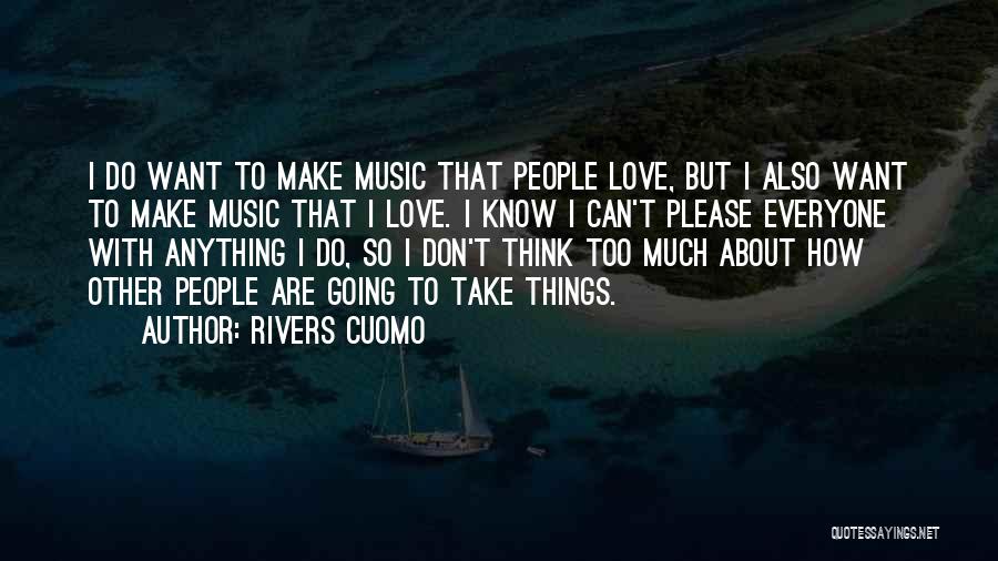 Don't Do Anything Quotes By Rivers Cuomo