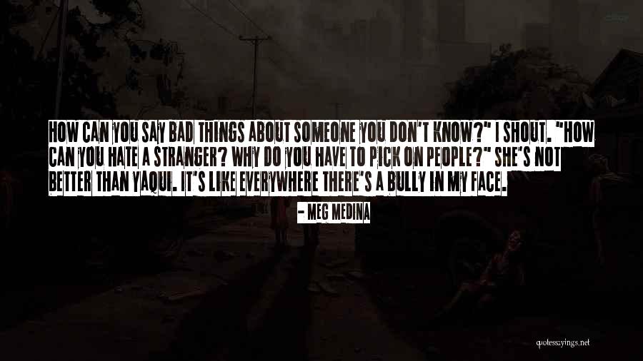 Don't Do Bad Things Quotes By Meg Medina Don't Do Bad Things Quotes By Meg Medina