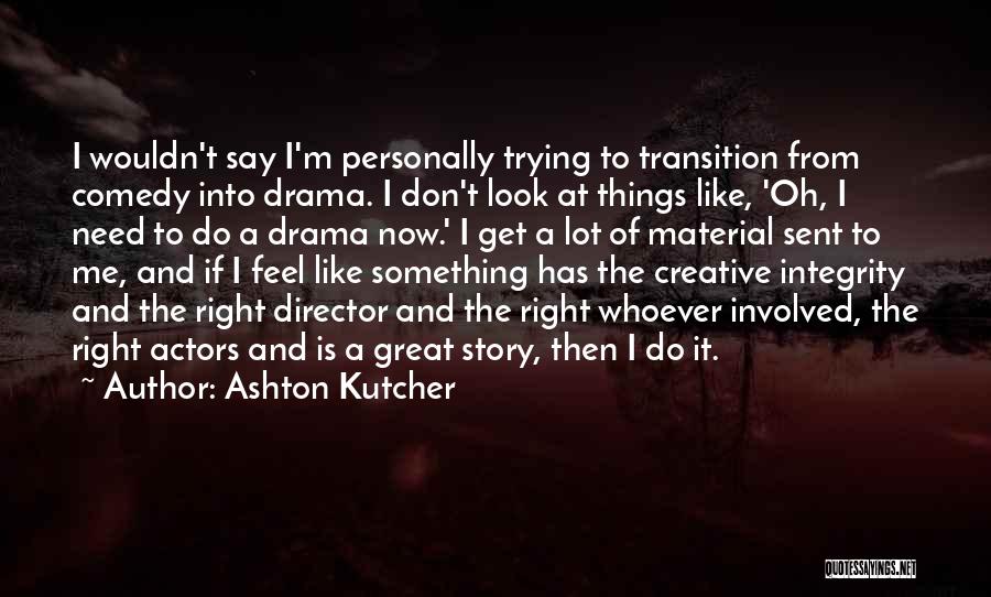 Don't Do Drama Quotes By Ashton Kutcher