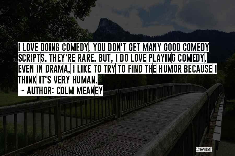 Don't Do Drama Quotes By Colm Meaney