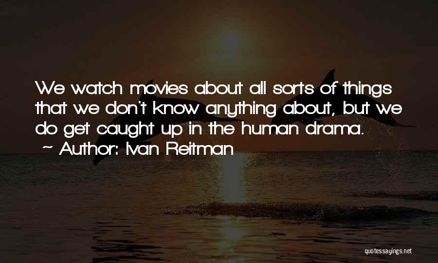 Don't Do Drama Quotes By Ivan Reitman