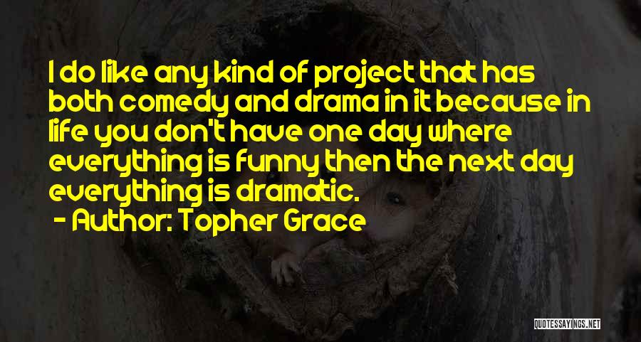 Don't Do Drama Quotes By Topher Grace