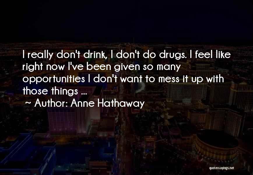 Don't Do Drugs Quotes By Anne Hathaway