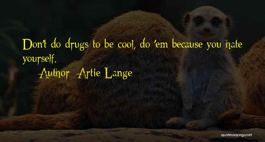 Don't Do Drugs Quotes By Artie Lange