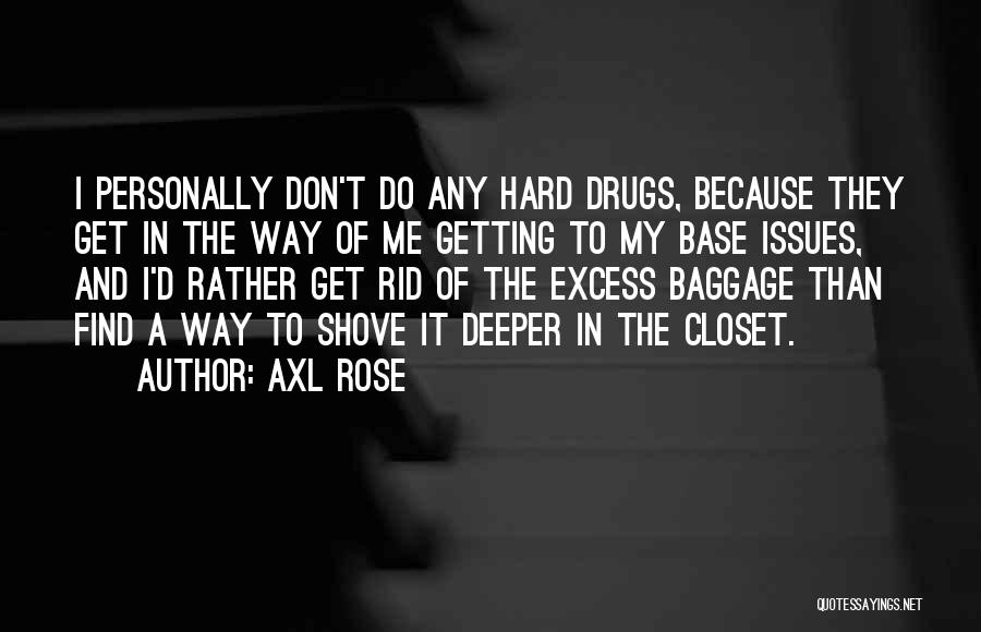 Don't Do Drugs Quotes By Axl Rose