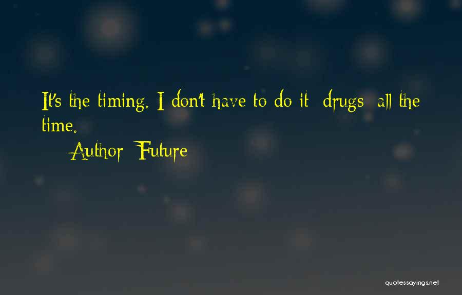 Don't Do Drugs Quotes By Future