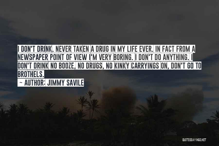 Don't Do Drugs Quotes By Jimmy Savile