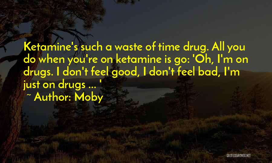 Don't Do Drugs Quotes By Moby