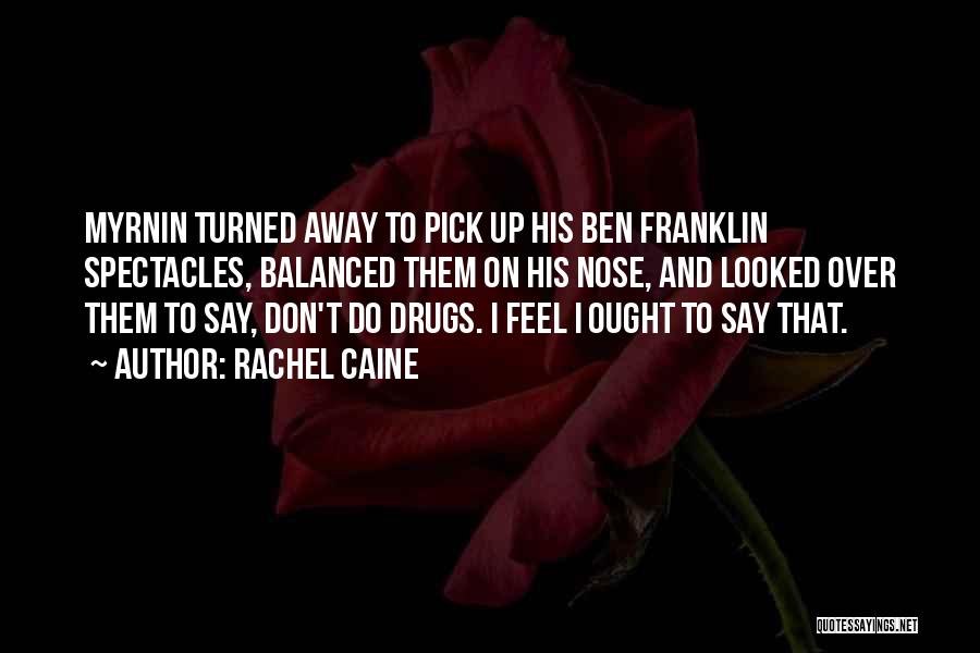 Don't Do Drugs Quotes By Rachel Caine