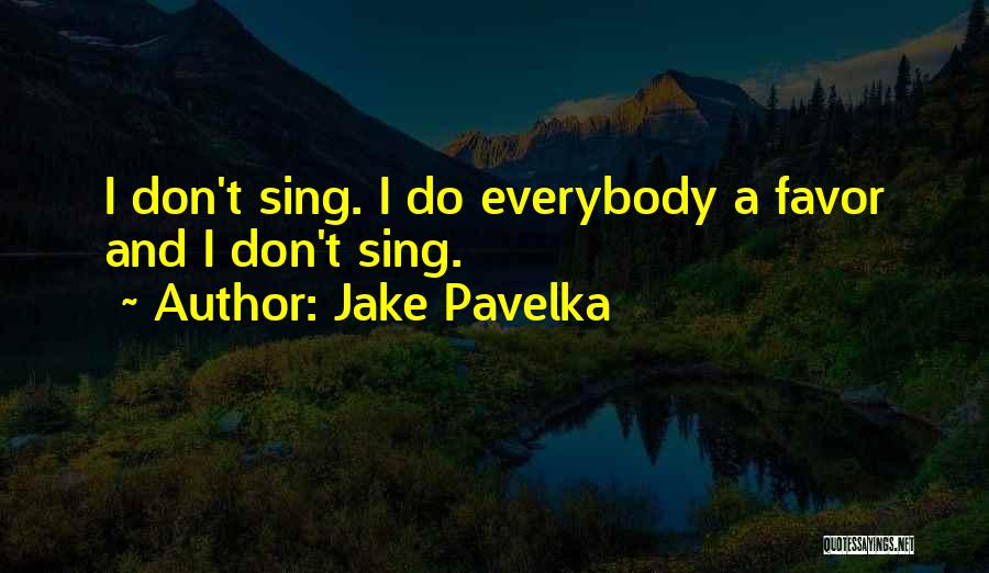 Don't Do Favor Quotes By Jake Pavelka