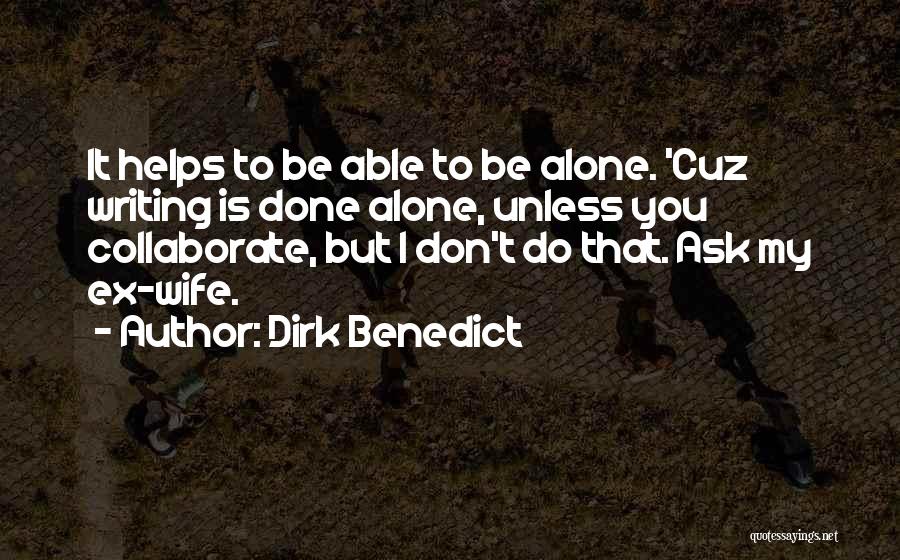 Don't Do It Alone Quotes By Dirk Benedict