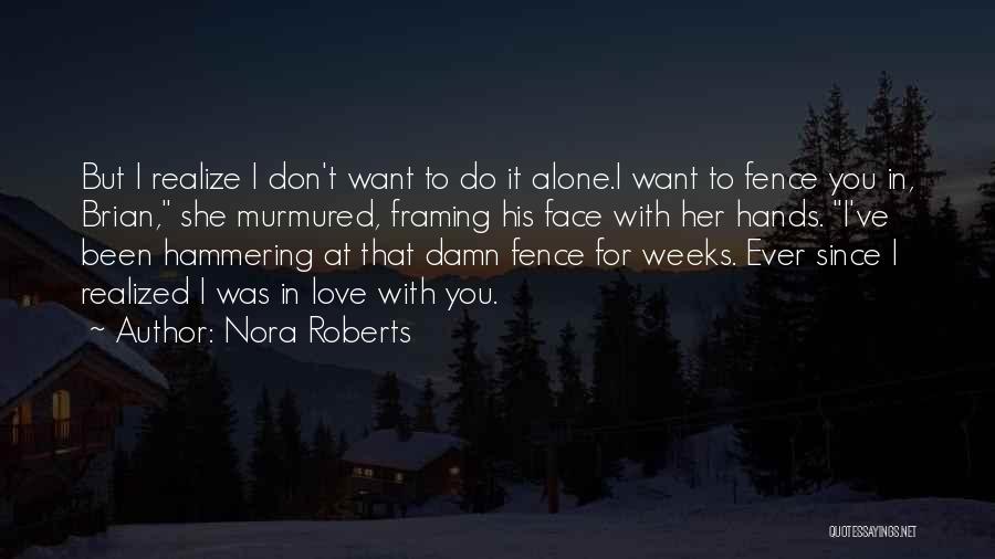 Don't Do It Alone Quotes By Nora Roberts