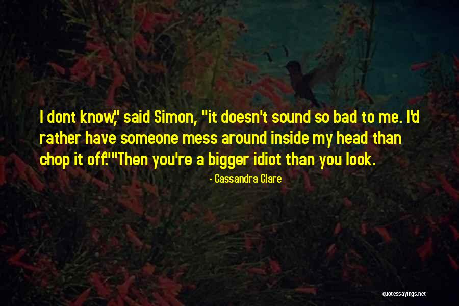 Dont Do Me Bad Quotes By Cassandra Clare Dont Do Me Bad Quotes By Cassandra Clare