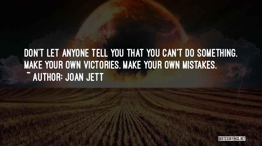 Don't Do Mistakes Quotes By Joan Jett