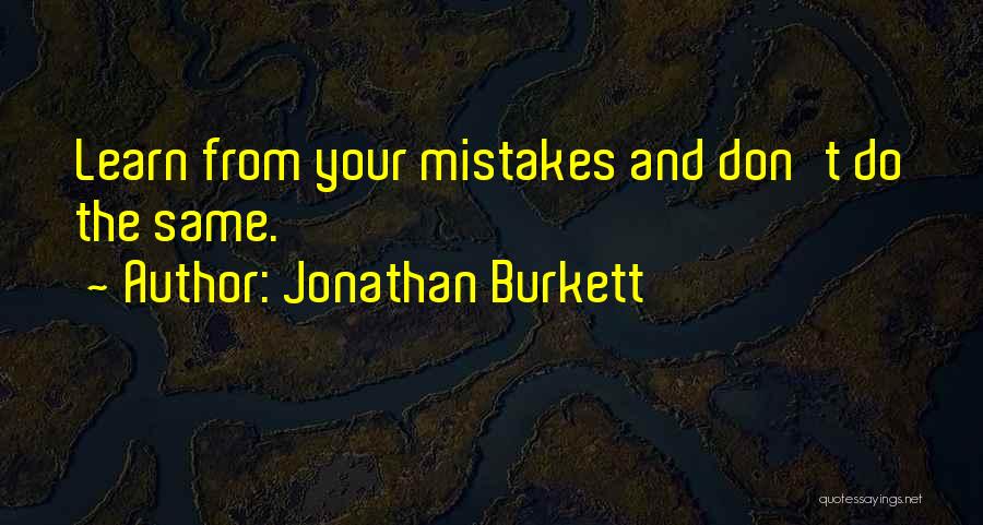 Don't Do Mistakes Quotes By Jonathan Burkett