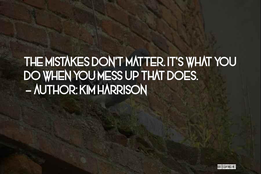 Don't Do Mistakes Quotes By Kim Harrison