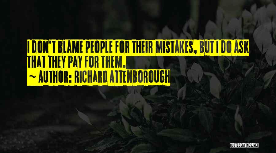 Don't Do Mistakes Quotes By Richard Attenborough