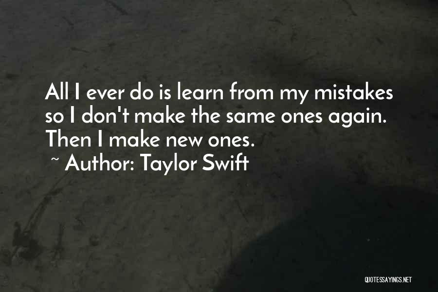 Don't Do Mistakes Quotes By Taylor Swift
