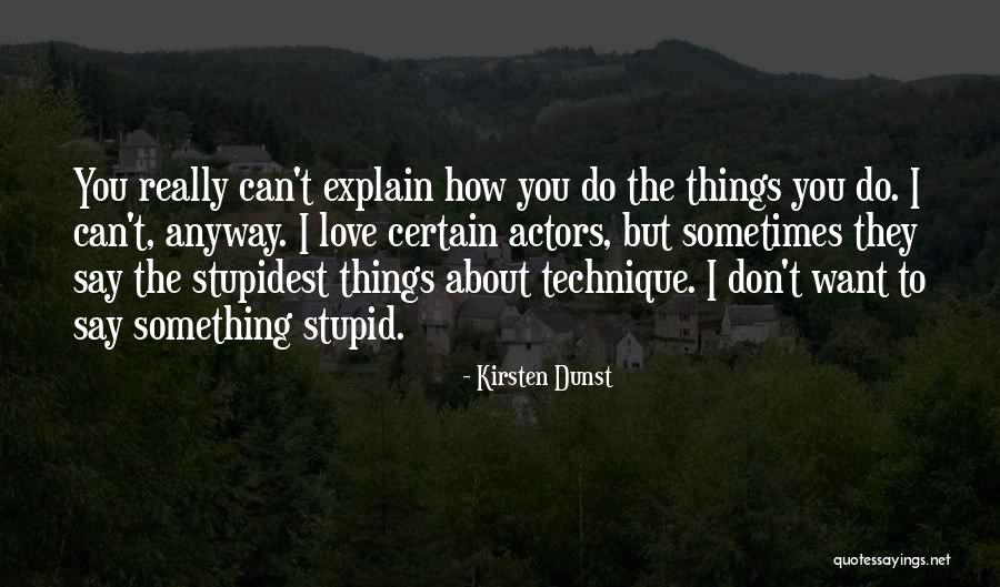 Don't Do Stupid Things Quotes By Kirsten Dunst