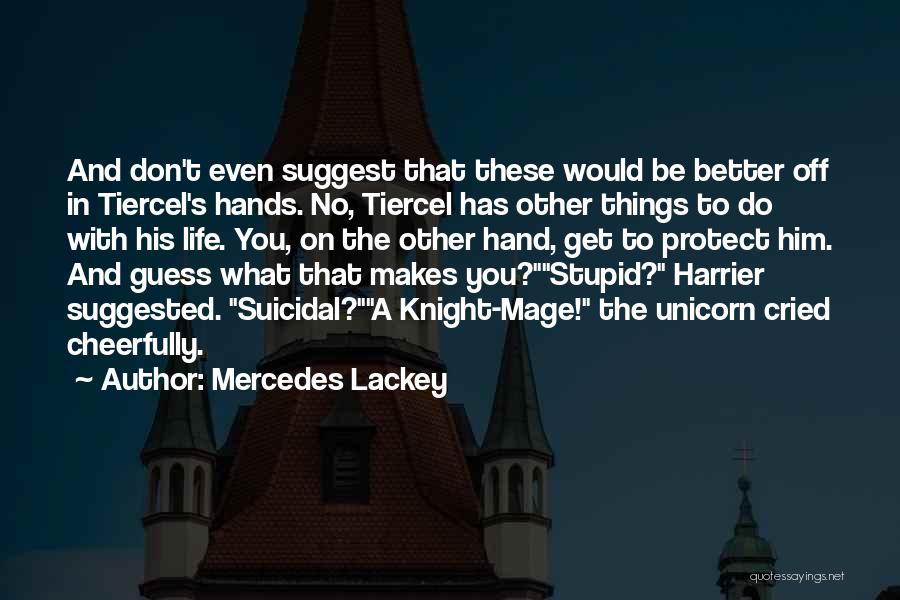 Don't Do Stupid Things Quotes By Mercedes Lackey