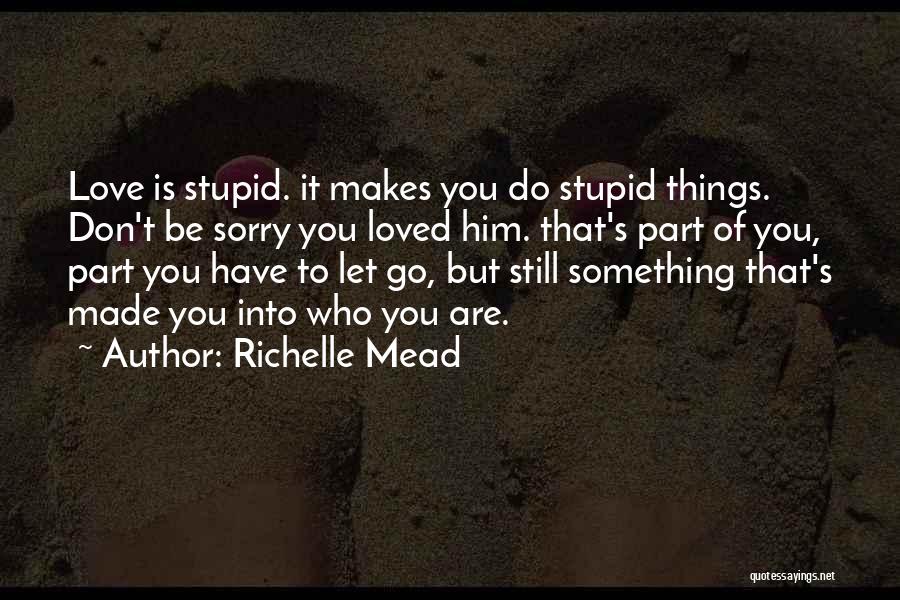 Don't Do Stupid Things Quotes By Richelle Mead