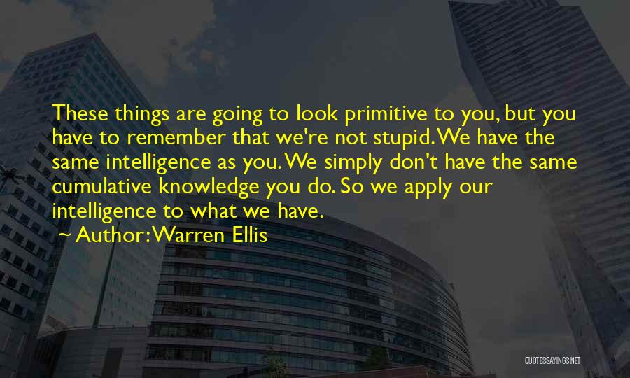 Don't Do Stupid Things Quotes By Warren Ellis