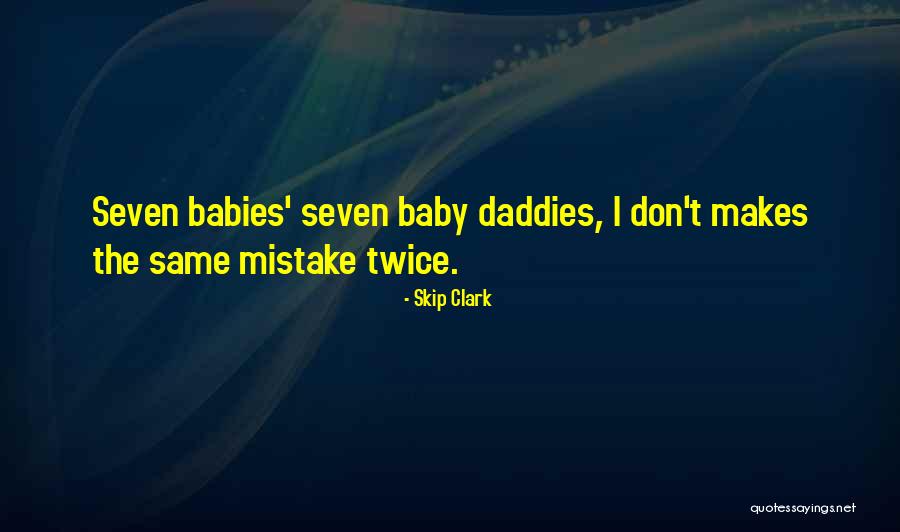 Don't Do The Same Mistake Twice Quotes By Skip Clark Don't Do The Same Mistake Twice Quotes By Skip Clark