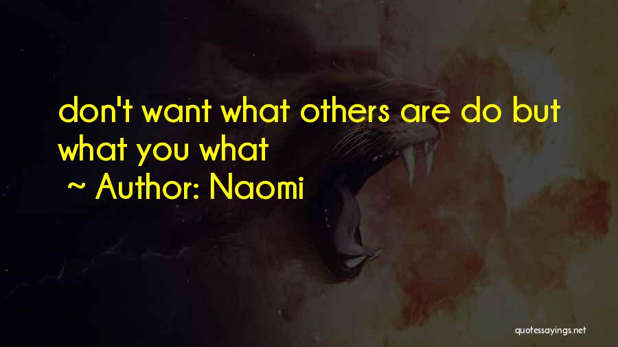 Don't Do To Others Quotes By Naomi