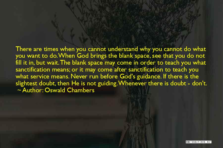 Don't Doubt God Quotes By Oswald Chambers