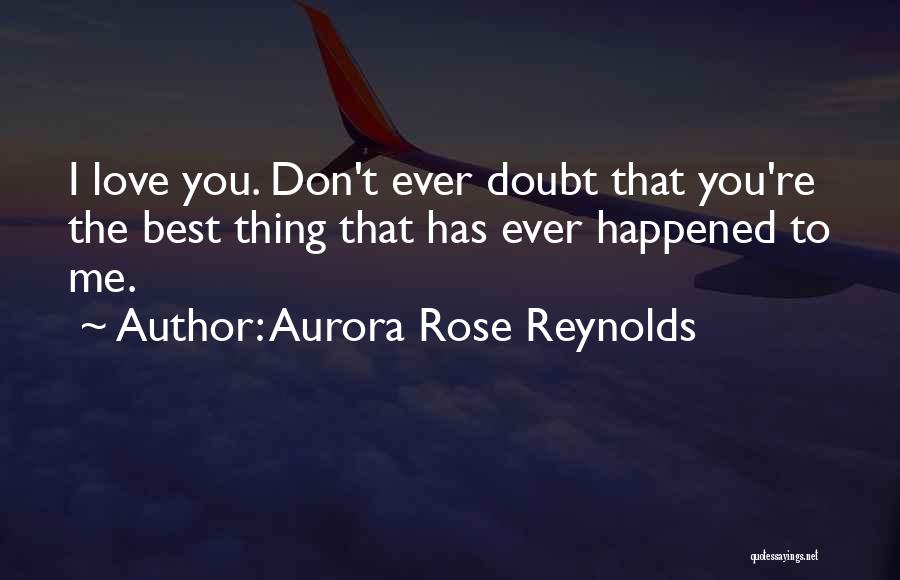 Don't Doubt Me Love Quotes By Aurora Rose Reynolds
