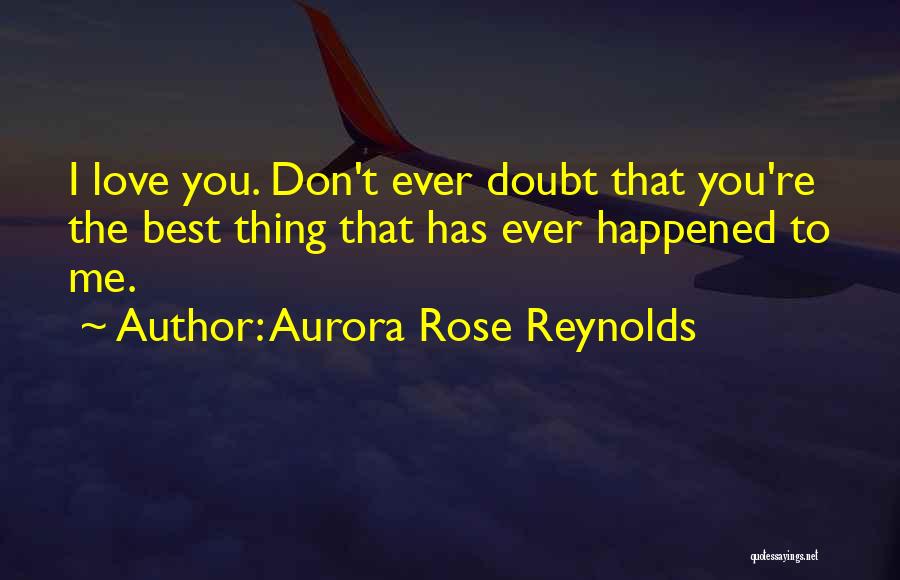 Don't Doubt Me Quotes By Aurora Rose Reynolds