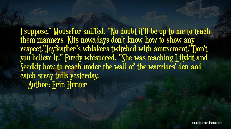 Don't Doubt Me Quotes By Erin Hunter