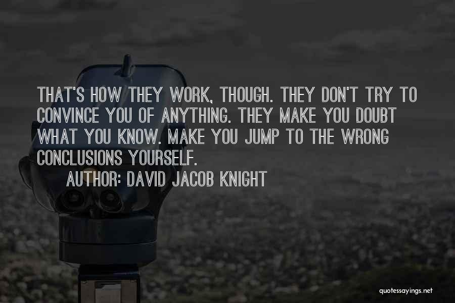 Don't Doubt Yourself Quotes By David Jacob Knight