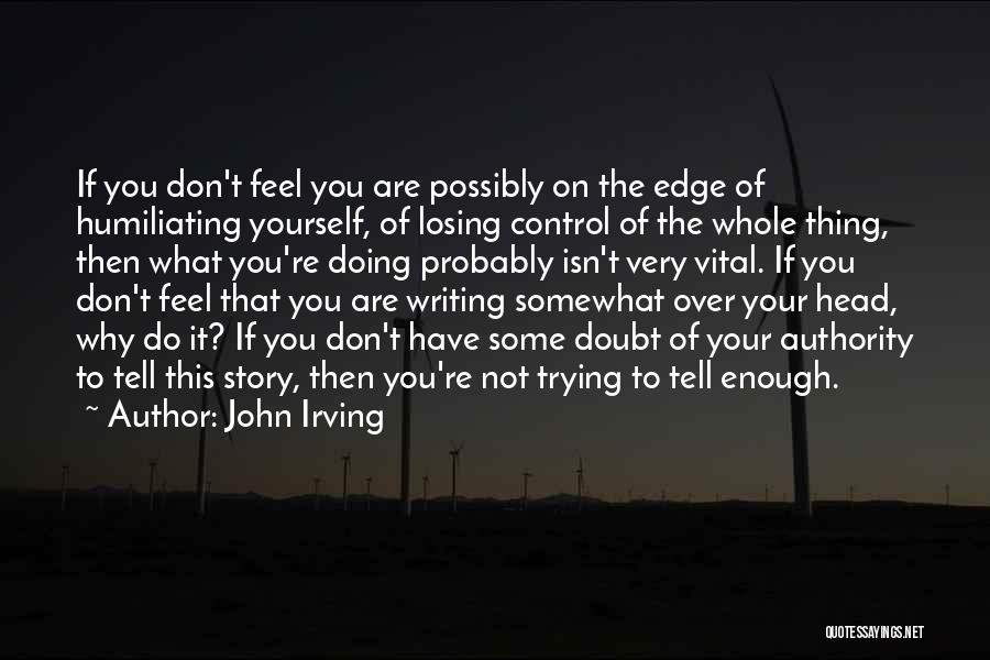 Don't Doubt Yourself Quotes By John Irving
