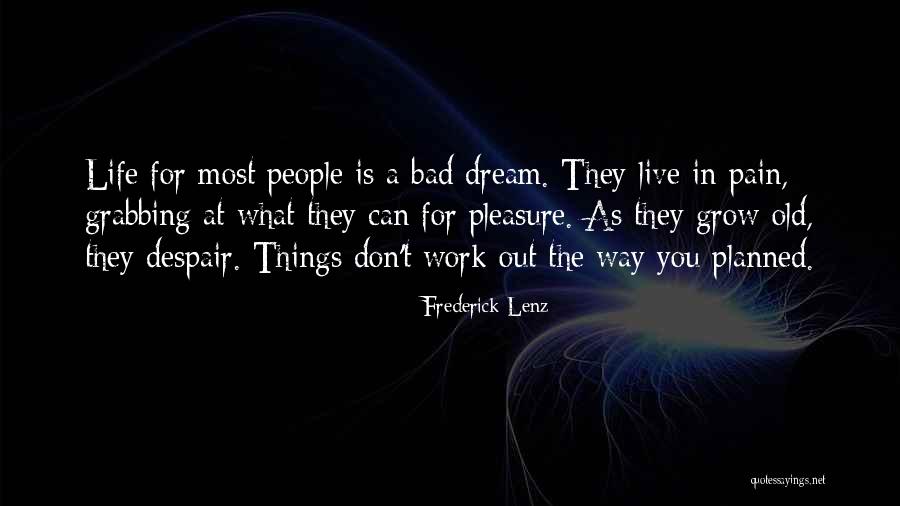 Don't Dream Your Life Live Your Dream Quotes By Frederick Lenz Don't Dream Your Life Live Your Dream Quotes By Frederick Lenz