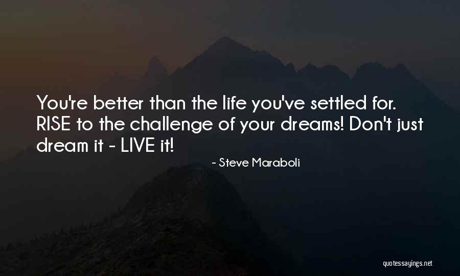 Don't Dream Your Life Live Your Dream Quotes By Steve Maraboli Don't Dream Your Life Live Your Dream Quotes By Steve Maraboli