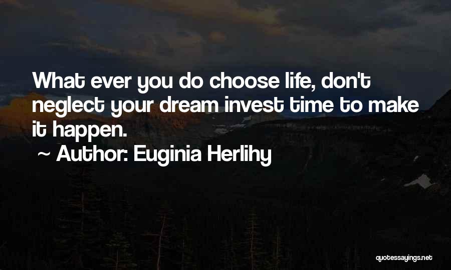 Don't Dream Your Life Quotes By Euginia Herlihy
