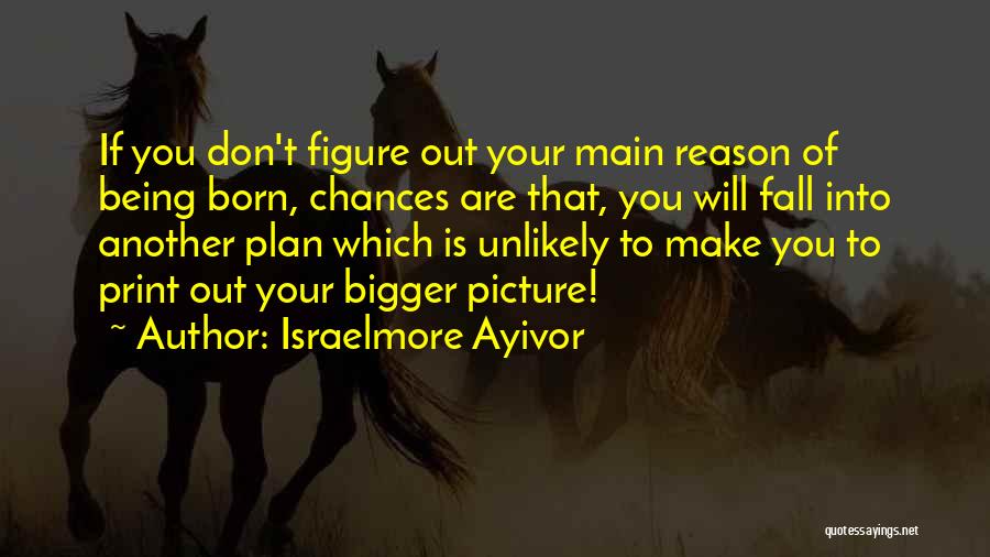 Don't Dream Your Life Quotes By Israelmore Ayivor