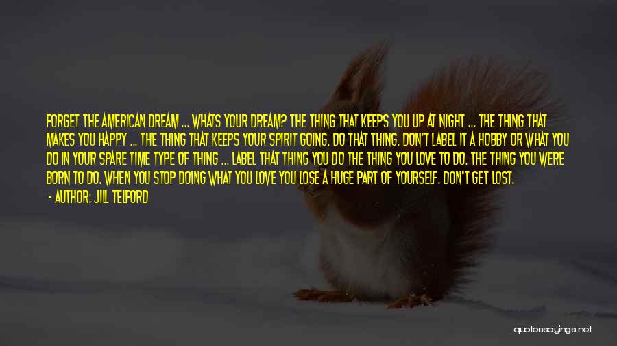 Don't Dream Your Life Quotes By Jill Telford