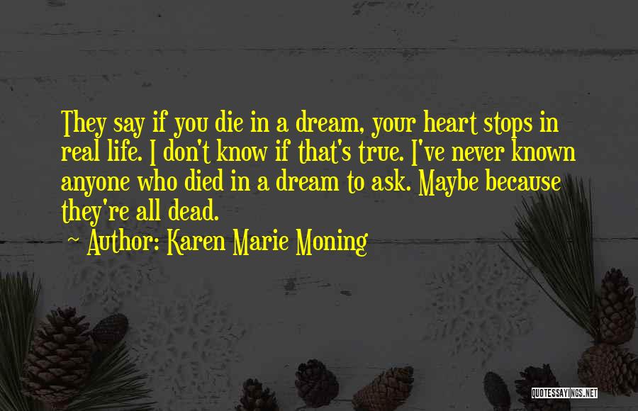 Don't Dream Your Life Quotes By Karen Marie Moning