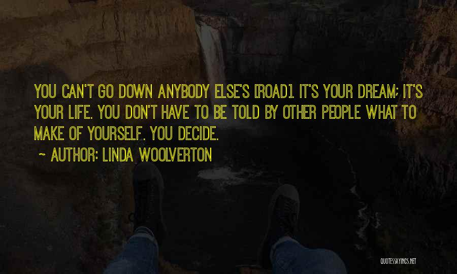 Don't Dream Your Life Quotes By Linda Woolverton