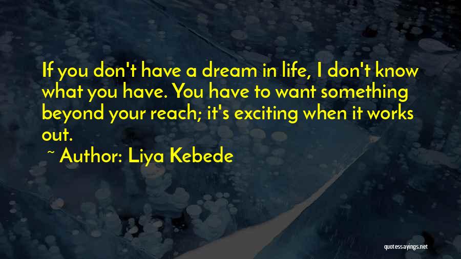 Don't Dream Your Life Quotes By Liya Kebede