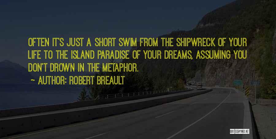 Don't Dream Your Life Quotes By Robert Breault