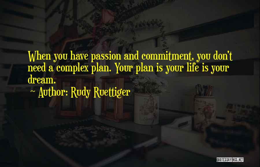 Don't Dream Your Life Quotes By Rudy Ruettiger