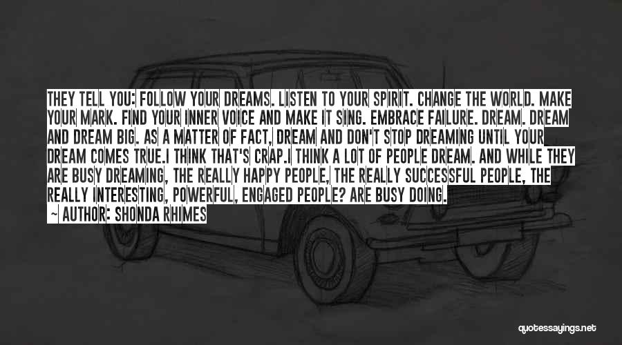 Don't Dream Your Life Quotes By Shonda Rhimes