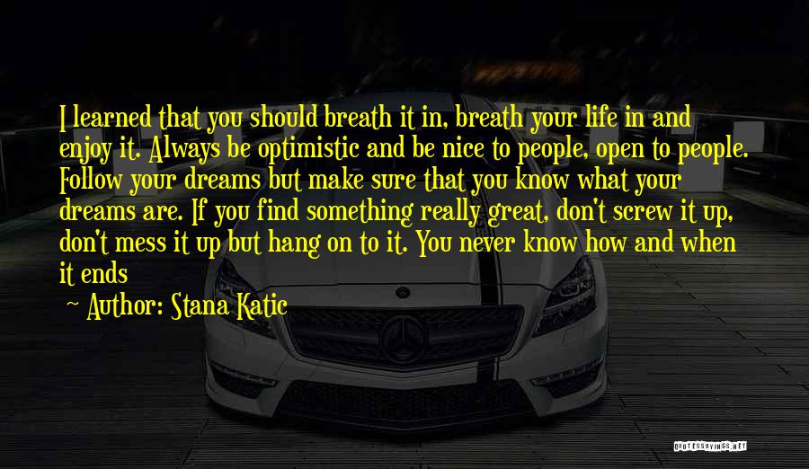 Don't Dream Your Life Quotes By Stana Katic